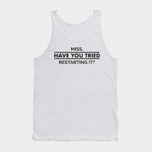 Miss Have You Tried Restarting it? - IT Problems Tank Top